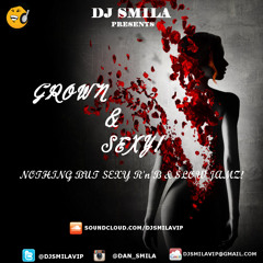 DJ SMILA PRESENTS - GROWN & SEXY  | R'n'B | SLOW JAMZ | FREE DOWNLOAD |