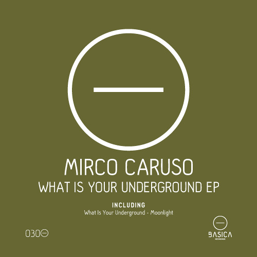 Mirco Caruso - What Is Your Underground (Original Mix) [Basica Recordings]