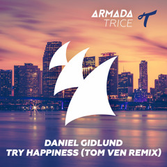 Daniel Gidlund - Try Happiness (Tom Ven Remix) [Nicky Romero - Protocol Radio 133] [OUT NOW!]