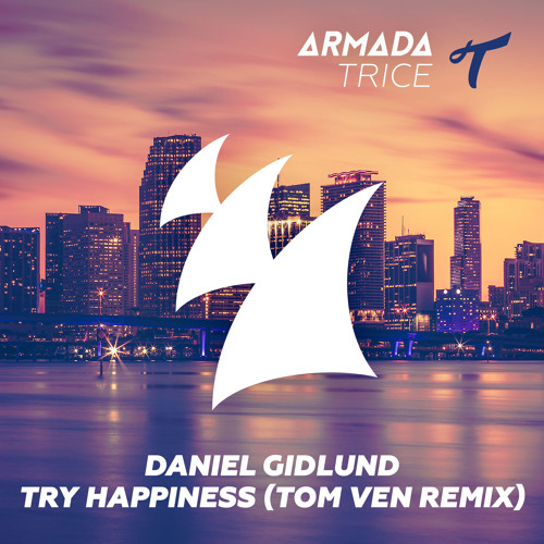 Daniel Gidlund - Try Happiness (Tom Ven Remix) [Nicky Romero - Protocol Radio 133] [OUT NOW!]