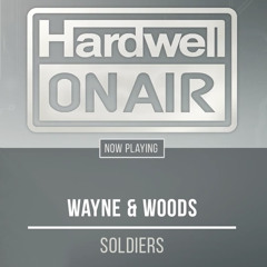 Wayne & Woods - Soldiers [Hardwell On Air Premiere]