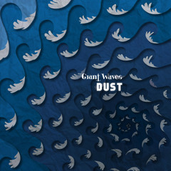 Giant Waves - Dust