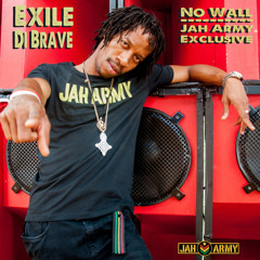 Exile Di Brave - No Wall (Jah Army Exclusive!) Free download!