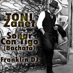 Toni Zenet - Soñar Contigo (Bachata)