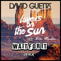 David Guetta - Lovers On The Sun - Feat. Sam Martin(Wait For It Remix) FREE DOWNLOAD