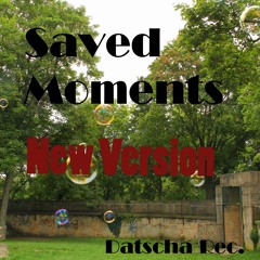 Saved Moments (New Version)