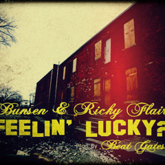 Feelin' Lucky? [Ft. Bunsen, Ricky Flair] [Prod. by Beat Gates]
