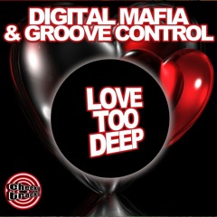 Digital Mafia & Groove Control - Love Too Deep