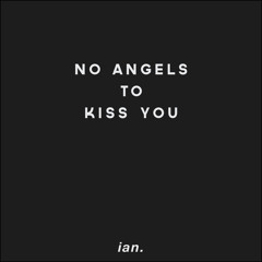 No Angels To Kiss You (Inspired by Bastille) - bianca mae