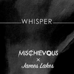 Whisper (Original Mix) - Mischievous & James Lakes