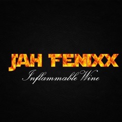 Jah Fenixx -Inflammable Wine (LaneMouth Production)