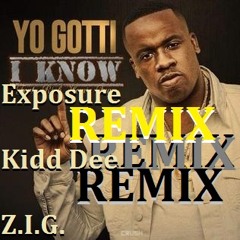 Exposure, Z.I.G. & Kidd Dee - Yo Gotti, Rich Homie Quan - I Know Remix (Mastered by DC-Zee)