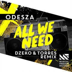 Odesza - All We Need (Dzeko & Torres Remix) [OUT NOW]