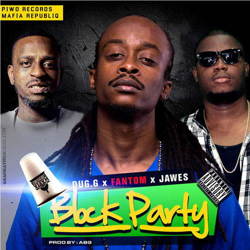 Dug.G Ft. Fantom & Jawes  - Block Party  Prod. By ABG Beats