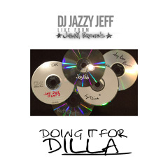 DJ Jazzy Jeff/Doing it for DILLA!