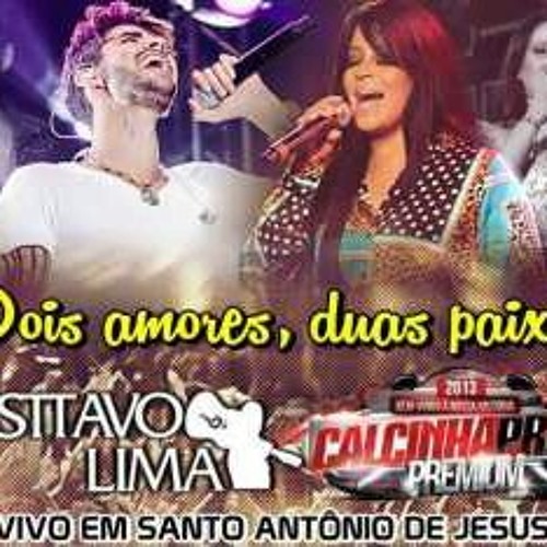 Gustavo lima e Calcinha Preta - Duas paixões, dois amores