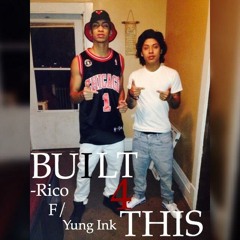 Built 4 This x Rico x Yung Ink (Prod. By Sean Bentley)