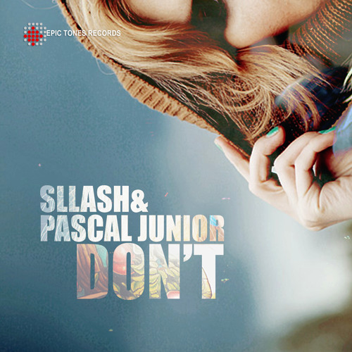 Sllash & Pascal Junior - Don't (Original Mix)