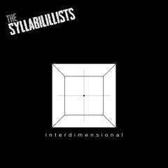 Interdimensional (prod Sly Logic) - The Syllabilillists