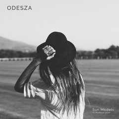 ODESZA - Sun Models feat. Madelyn Grant (Hasty Remix) FREE DOWNLOAD