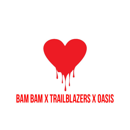 Bam Bam x Trailblazers - Stop Crying Your Heart Out (Oasis reboot)
