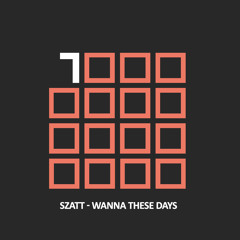 16. Szatt - "Wanna These Days"