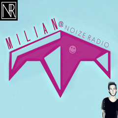 Milian - Noize Radio Exclusive Mix