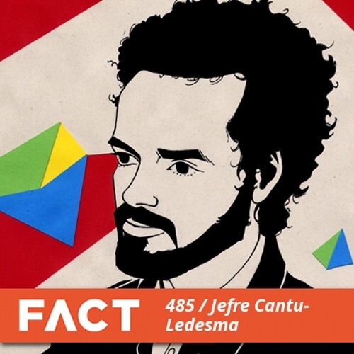 FACT Mix 485 - Jefre Cantu-Ledesma