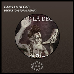 Bang La Decks - Utopia (Dystopia Remix)