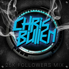 Chris Bullen - 25K Followers Mini Mix