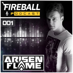 Arisen Flame - Fireball Podcast 001 (Live From ASOT 700 Utrecht)
