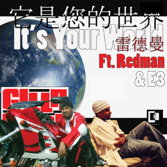 It's Your World - E3 (Feat. Redman)