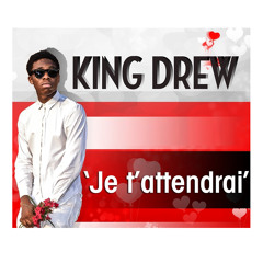 King Drew - Je T'attendrai