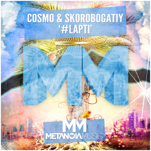 Cosmo & Skorobogatiy - #LAPTI (Original Mix)