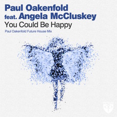 Paul Oakenfold ft. Angela McCluskey - You Could Be Happy (Paul Oakenfold Remix) [BBC Radio 1 Rip]