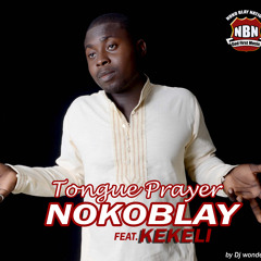Noko Blay Feat. Kekeli Tongue Prayer Produced By Mips