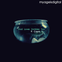 God Loves Zombies Too (feat. Capris)