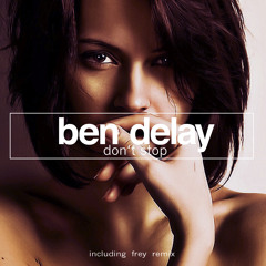 Ben Delay - Don't Stop (FREY Remix - Radio Edit) OUT NOW