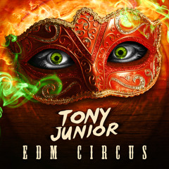 Tony Junior - The EDM Circus (Original Mix)400.000 LIKES FREE GIVE AWAY