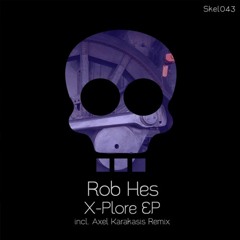 Rob Hes - X-Plore (Original Mix) [Skeleton]