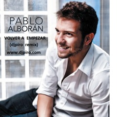 Pablo Alboran - Volver A Empezar (Djpiro Remix)