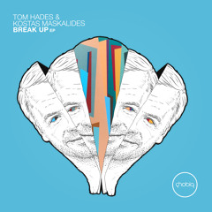 Tom Hades & Kostas Maskalides - Break Up (Original Mix)