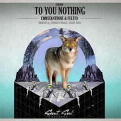Constantinne & Felten - To You Nothing (Shake Sofa Remix)
