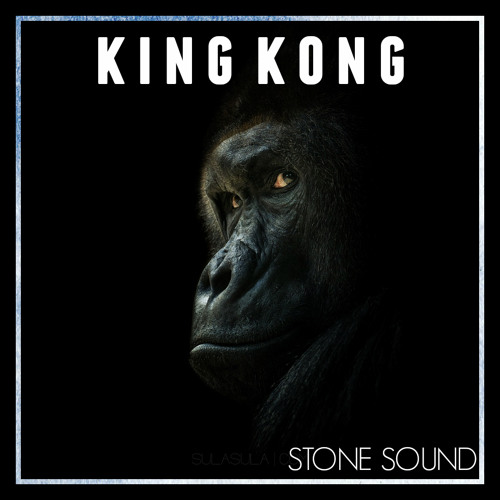 STONE SOUND - KING KONG