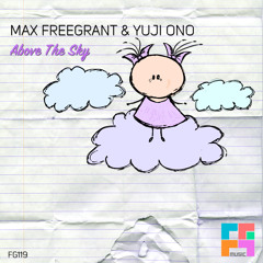Max Freegrant & Yuji Ono - Above The Sky [OUT 09/03/2015 - Freegrant Music]