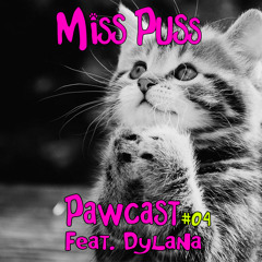 Miss Puss Pawcast #4 Feat. Dylana
