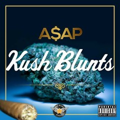 A.$.A.P -  KUSH BLUNTS