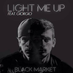 Black Market - Light Me Up (feat. Giorgio)