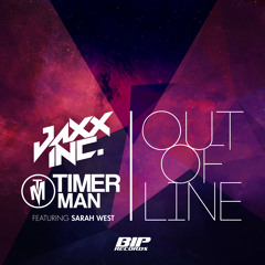 Jaxx Inc. & Timer Man Ft. Sarah West - Out Of Line (PREVIEW)