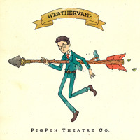 PigPen Theatre Co. - Weathervane